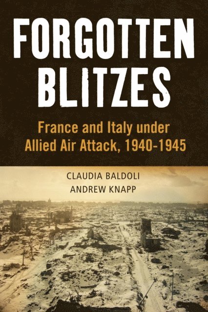 Claudia Baldoli, Andrew Knapp - Forgotten Blitzes, E-bok