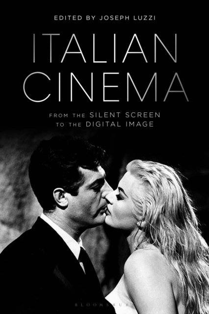 Joseph Luzzi - Italian Cinema from the Silent Screen to the Digital Image, E-bok