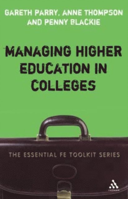 Gareth Parry, Penny Blackie, Anne Thompson - Managing Higher Education in Colleges, E-bok