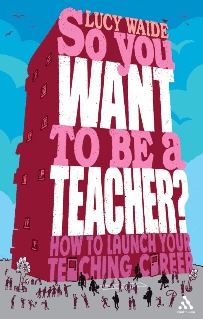 Lucy Waide - So you want to be a Teacher?, E-bok