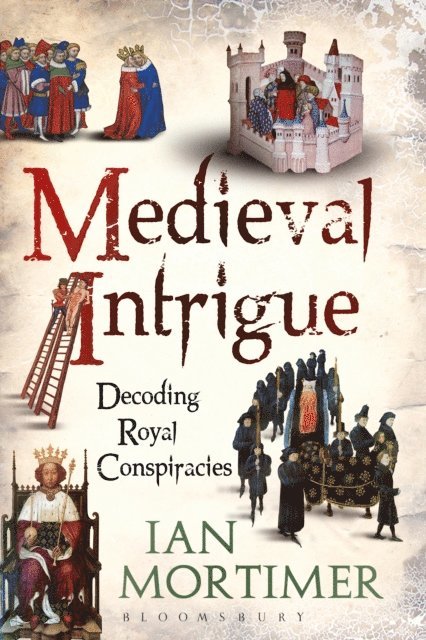 Ian Mortimer - Medieval Intrigue, E-bok