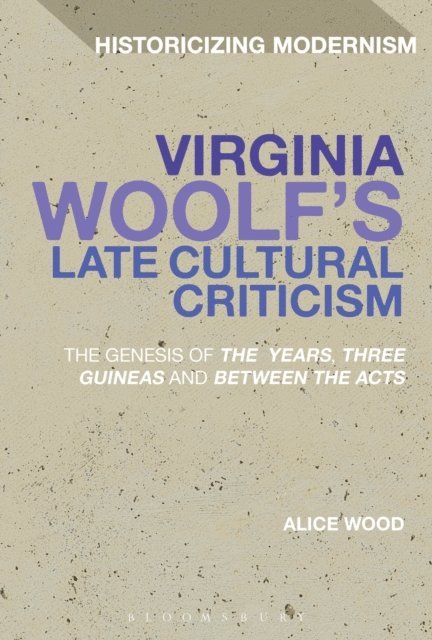 Alice Wood - Virginia Woolf's Late Cultural Criticism, E-bok
