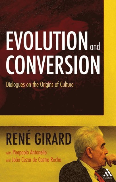René Girard - Evolution and Conversion, E-bok