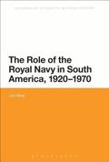 The Role of the Royal Navy in South America, 1920-1970
