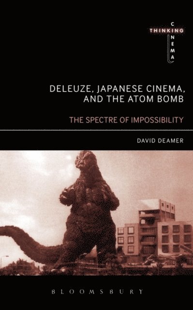 David Deamer - Deleuze, Japanese Cinema, and the Atom Bomb, E-bok