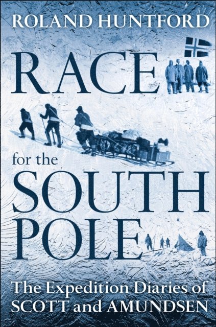 Roland Huntford - Race for the South Pole, E-bok