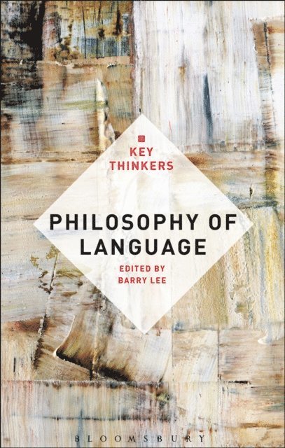Barry Lee - Philosophy of Language: The Key Thinkers, E-bok