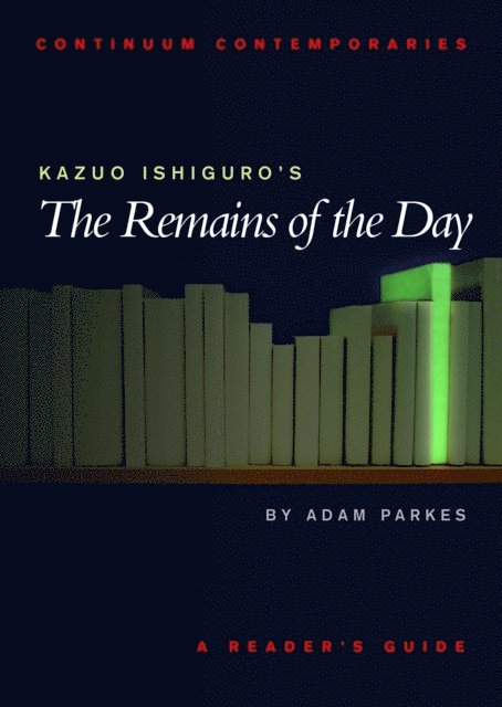 Adam Parkes - Kazuo Ishiguro's The Remains of the Day, E-bok