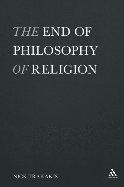 Nick Trakakis - End of Philosophy of Religion, E-bok