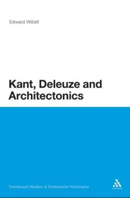 Edward Willatt - Kant, Deleuze and Architectonics, E-bok. Tillgänglighet: Lägg i varukorg