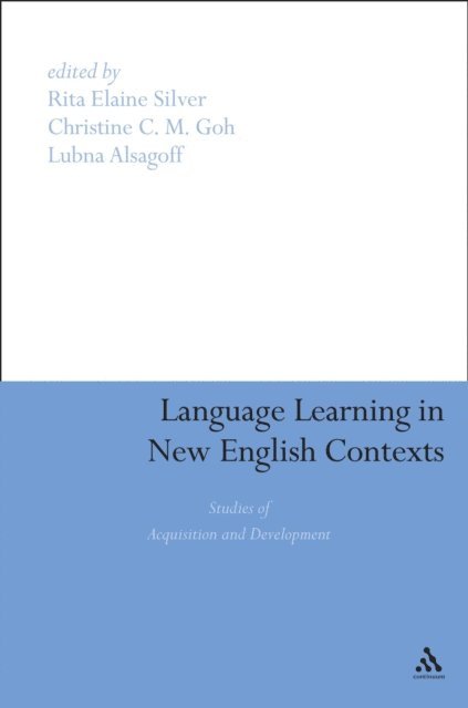 Rita Elaine Silver, Lubna Alsagoff, Christine C M Goh - Language Learning in New English Contexts, E-bok