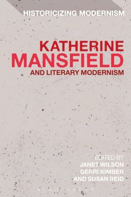 Janet Wilson, Gerri Kimber, Susan Reid - Katherine Mansfield and Literary Modernism, E-bok