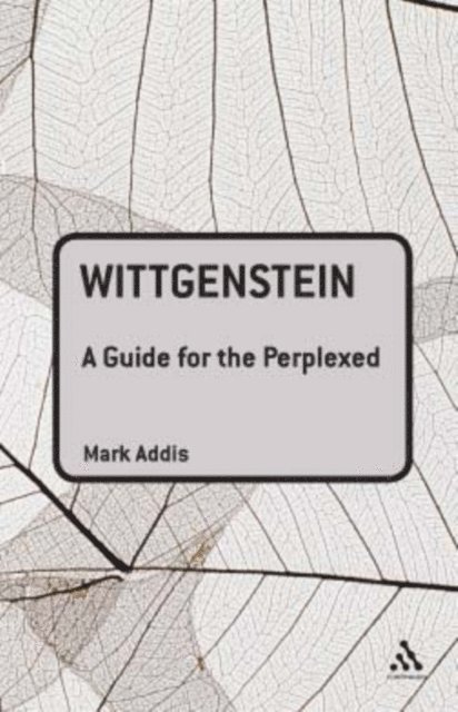 Mark Addis - Wittgenstein: A Guide for the Perplexed, E-bok