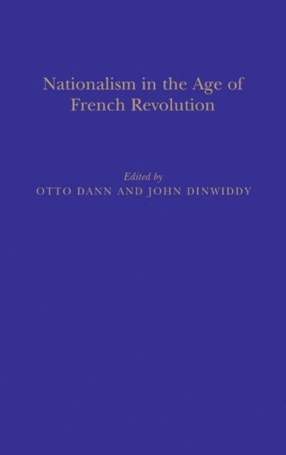 Otto Dann - Nationalism in the Age of the French Revolution, E-bok
