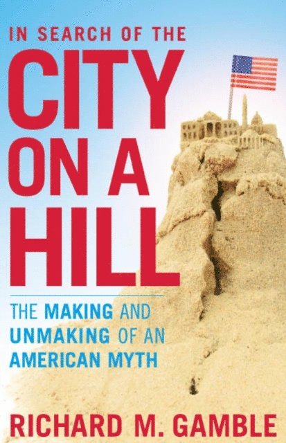 Richard M. Gamble - In Search of the City on a Hill, E-bok