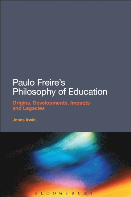 Jones Irwin - Paulo Freire's Philosophy of Education, E-bok