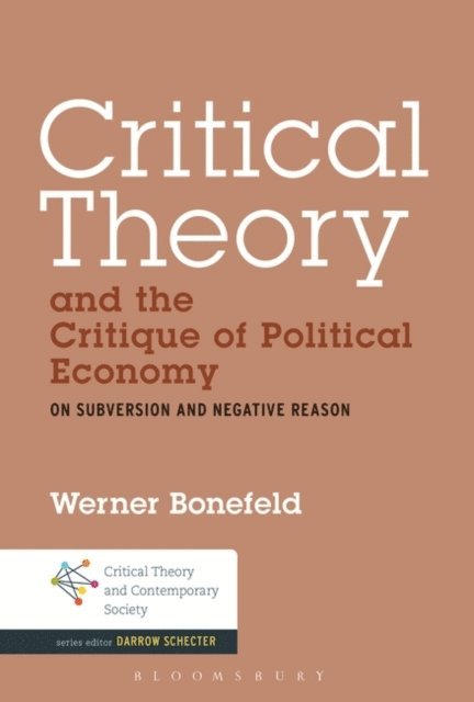 Werner Bonefeld - Critical Theory and the Critique of Political Economy, E-bok