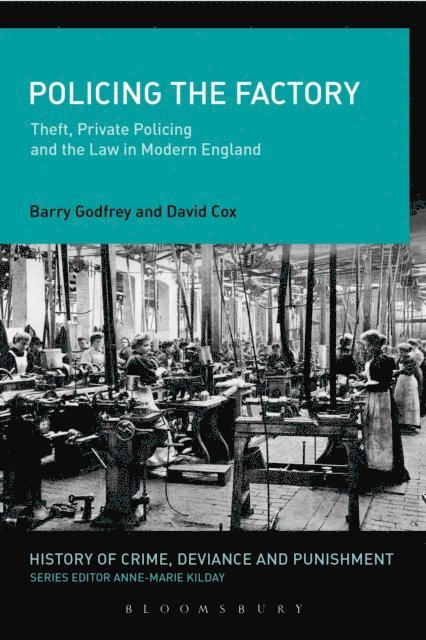 Barry Godfrey, David J. Cox - Policing the Factory, E-bok
