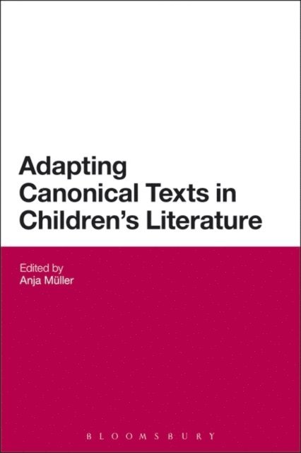 Anja Müller - Adapting Canonical Texts in Children's Literature, E-bok