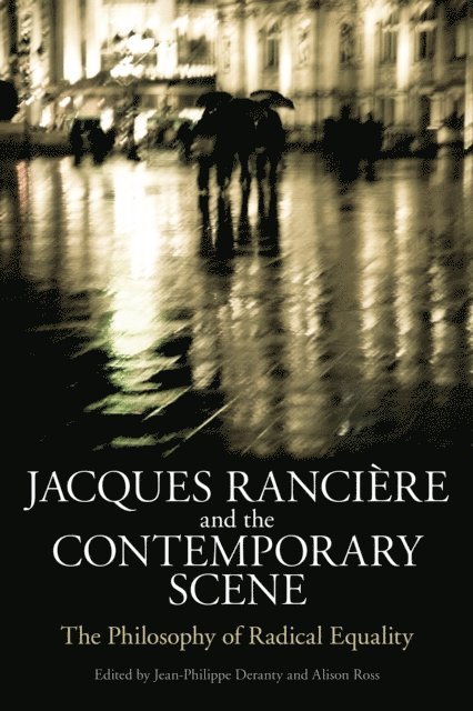 Jean-Philippe Deranty, Alison Ross - Jacques Ranciere and the Contemporary Scene, E-bok