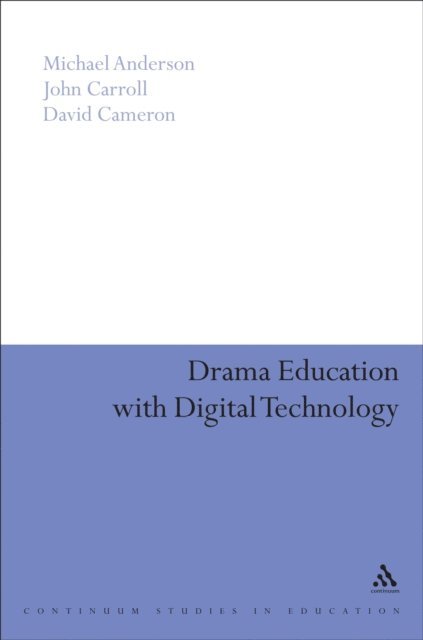 Michael Anderson, David Cameron, John Carroll - Drama Education with Digital Technology, E-bok