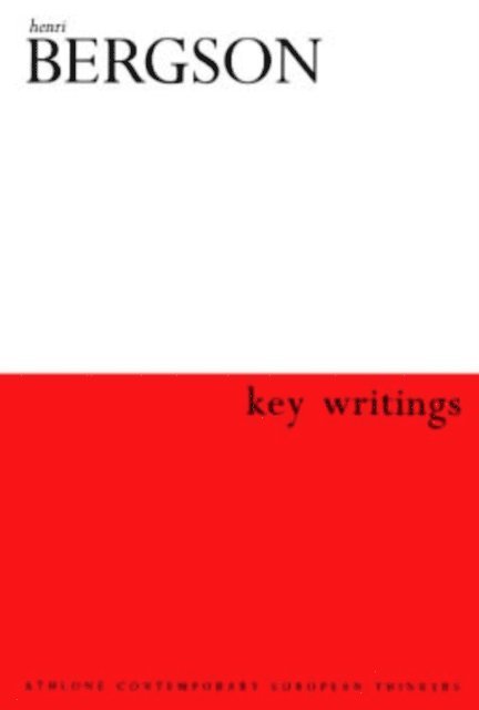 Keith Ansell Pearson, John Ó Maoilearca - Henri Bergson: Key Writings, E-bok