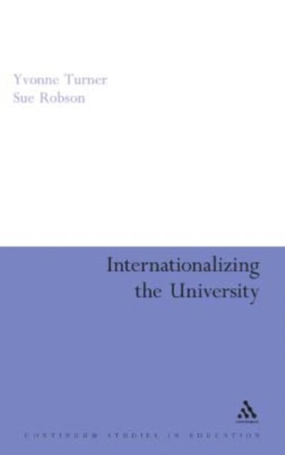 Yvonne Turner, Sue Robson - Internationalizing the University, E-bok