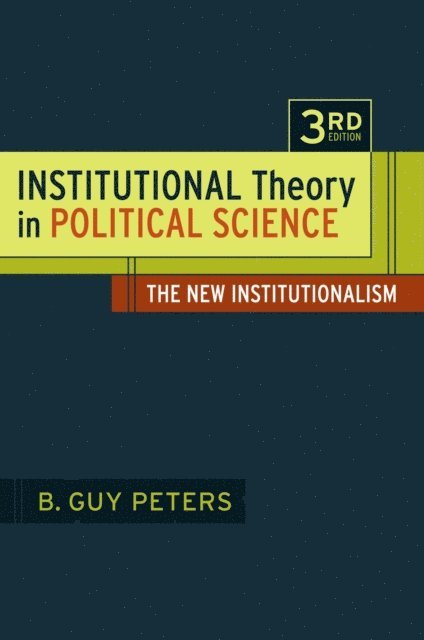 B. Guy Peters - Institutional Theory in Political Science, E-bok