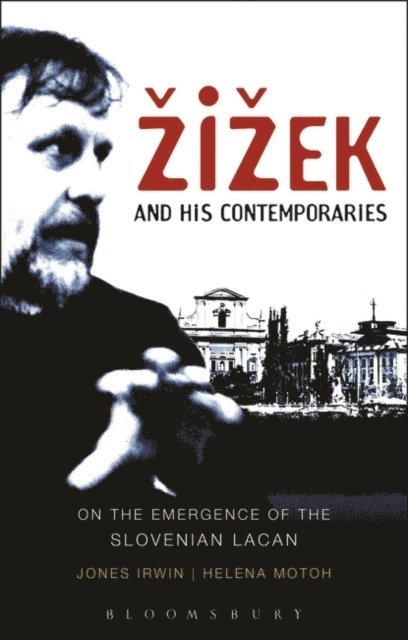 Jones Irwin, Helena Motoh - Žižek and his Contemporaries, E-bok