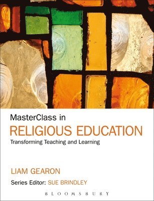 MasterClass in Religious Education av Liam Francis Gearon, Liam Gearon, Sue Brindley