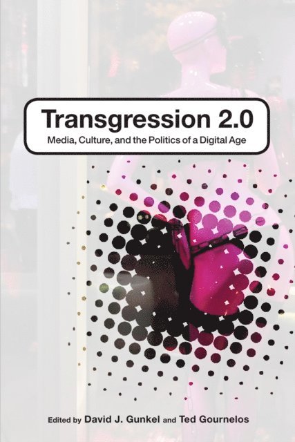 Ted Gournelos, David J. Gunkel - Transgression 2.0, E-bok