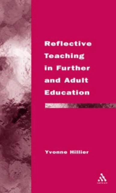 Yvonne Hillier - Reflective Teaching in Further and Adult Education, E-bok