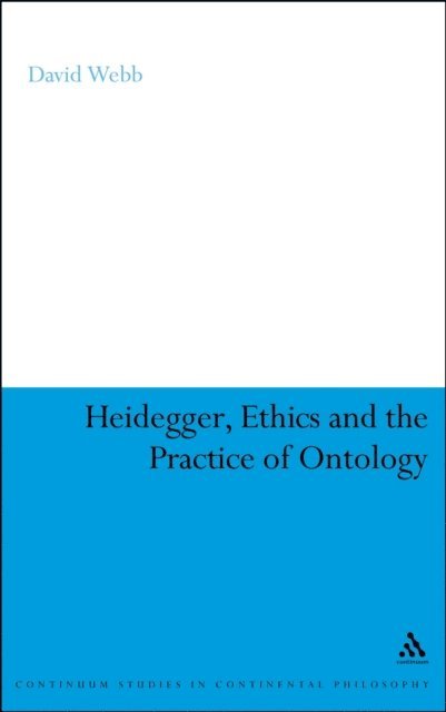 David Webb - Heidegger, Ethics and the Practice of Ontology, E-bok