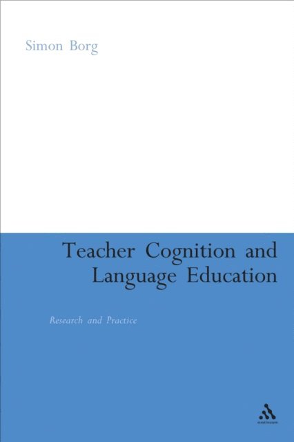 Simon Borg - Teacher Cognition and Language Education, E-bok
