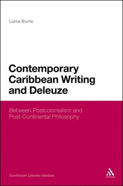 Lorna Burns - Contemporary Caribbean Writing and Deleuze, E-bok