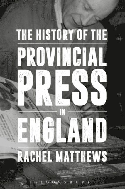 Rachel Matthews - History of the Provincial Press in England, E-bok