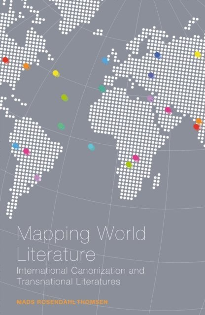 Mads Rosendahl Thomsen - Mapping World Literature, E-bok