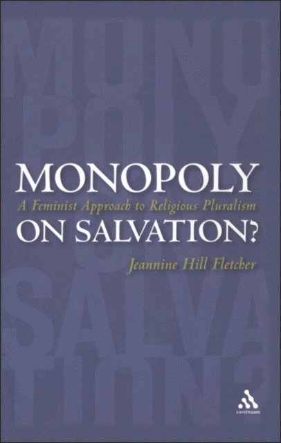 Jeannine Hill Fletcher - Monopoly on Salvation?, E-bok