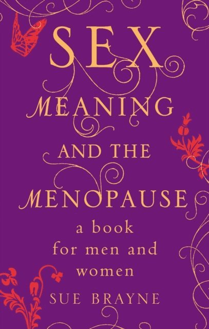 Sue Brayne - Sex, Meaning and the Menopause, E-bok