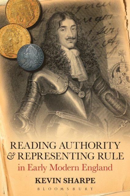 Kevin Sharpe - Reading Authority and Representing Rule in Early Modern England, E-bok