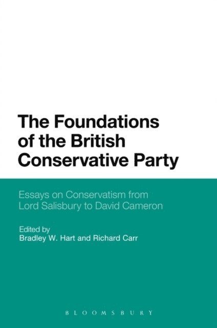 Bradley W. Hart, Richard Carr - Foundations of the British Conservative Party, E-bok