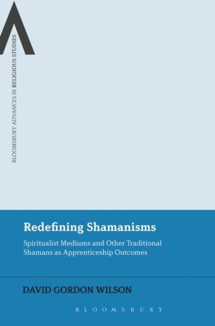 David Gordon Wilson - Redefining Shamanisms, E-bok