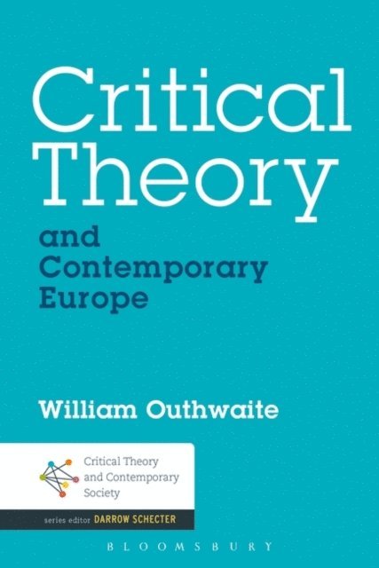 William Outhwaite - Critical Theory and Contemporary Europe, E-bok