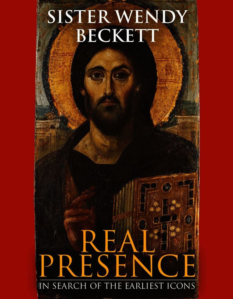 Sister Wendy Beckett - Real Presence, Inbunden