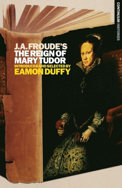 Eamon Duffy - J.A. Froude's Mary Tudor, E-bok
