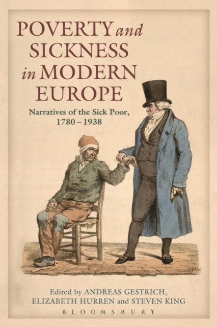 Andreas Gestrich, Elizabeth Hurren, Steven King - Poverty and Sickness in Modern Europe, E-bok