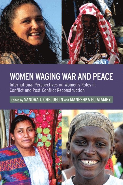 Sandra I. Cheldelin, Maneshka Eliatamby - Women Waging War and Peace, E-bok