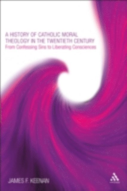 James F. Keenan - History of Catholic Moral Theology in the Twentieth Century, E-bok