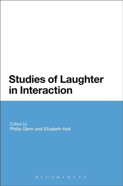 Phillip Glenn, Elizabeth Holt - Studies of Laughter in Interaction, E-bok