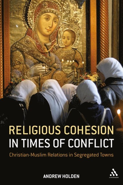 Andrew Holden - Religious Cohesion in Times of Conflict, E-bok